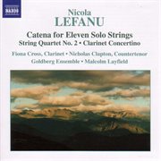 Lefanu : Catena / String Quartet No. 2 / Clarinet Concertino cover image