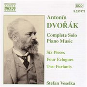 Dvorak : 6 Pieces, Op. 52 / Eclogues, Op. 56 / Furiants, Op. 42 cover image