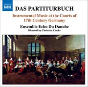 Partiturbuch (das) : Instrumental Music At The Courts Of 17th Century Germany cover image
