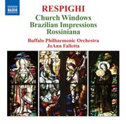 Respighi : Vetrate Di Chiesa. Impressioni Brasiliane. Rossiniana cover image