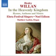 Willan : In The Heavenly Kingdom cover image