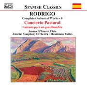 Rodrigo : Concierto Pastorale / Fantasia Para Un Gentilhombre (complete Orchestral Works, Vol. 8) cover image