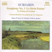 Scriabin : Symphony No. 3 / Le Poeme De L'extase (piano Transcriptions) cover image