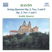 Haydn : String Quartets Op. 2, Nos. 3 And 5 / Op. 3, Nos. 1-2 cover image