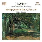 Haydn: String Quartets Op. 3, Nos. 3 - 6. 6 cover image