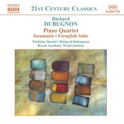 Dubugnon : Piano Quartet / Incantatio / Frenglish Suite cover image