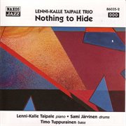 Lenni-Kalle Taipale Trio : Nothing To Hide cover image