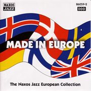 Made In Europe (naxos Jazz European Collection) cover image