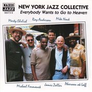 New York Jazz Collective : Everybody Wants To Go To Heaven cover image