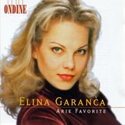 Opera Arias (favourite) : Garanca, Elina. Mozart, W.a. / Rossini, G. / Bellini, V. / Donizetti, G cover image