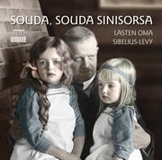 Sibelius, J. : Souda, Souda Sinisorsa / Driftwood / Tempest Suite (the) / Karelia Suite / Lemminka cover image