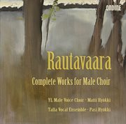 Rautavaara, E. : Choral Music For Male Choir (complete) cover image