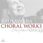 Rautavaara : Choral Works cover image