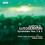 Lutosławski : Symphonies Nos. 2 & 3 cover image