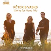 Pēteris Vasks : Works For Piano Trio cover image