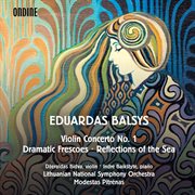 Balsys : Violin Concerto No. 1, Reflections Of The Sea & Dramatic Frescoes cover image