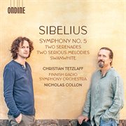 Sibelius : Symphony No. 5; Two Serenades; Two Serious Melodies; Swanwhite
