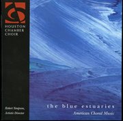 The Blue Estuaries : American Choral Music cover image