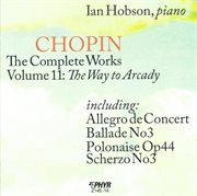 Chopin : The Complete Works, Vol. 11. The Way To Arcady cover image