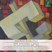 Andrea Marcelli : The Invisible Child, Live And Unreleased 2000 – 2016 cover image