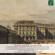 Franz Xaver Süssmayr : Chamber Music & Clarinet Solos cover image
