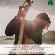 Tobias Hume, Marin Marais : Magia Consoni Et Dissoni cover image