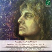 Valeriy Antonyuk : Symphonies & Other Works Vol.1 cover image