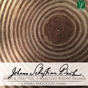 Bach & Italy. Vol. 1. Marcello, Brahms, Busoni cover image
