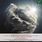 Simonetta Camilletti : Il Respiro Della Terra (guitar Romances, Op. 1) cover image