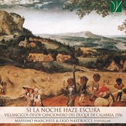 Si La Noche Haze Oscura : Villancicos Desde Cancionero Del Duque De Calabria, 1556 cover image