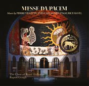Messe Da Pacem : Music By Pierre Villette, Yves Castagnet And Maurice Ravel cover image