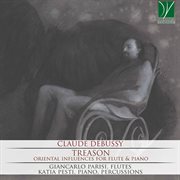Claude Debussy : Treason, Oriental Influences For Flute & Piano cover image