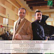 Johann Sebastian Bach : Trio Sonatas, For Flute And Piano cover image