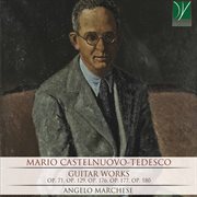 Mario Castelnuovo-Tedesco : Guitar Works cover image