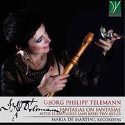 Georg Philipp Telemann : Fantasias On Fantasias, After 12 Fantaisies Sans Basse Twv 40. 2–13 cover image