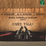 Schumann, Mariani, Debussy : Fairy Tales cover image