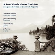 A Few Words About Chekhov: Songs And Cycles Of Dominick Argento cover image