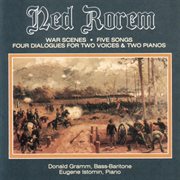 Rorem : War Scenes, 5 Songs To Poems & 4 Dialogues cover image