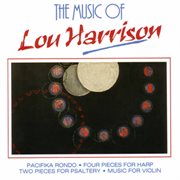 Harrison : Pacifika Rondo, 4 Pieces For Harp, 2 Pieces For Psaltery & Music For Violin cover image