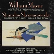 Mayer : Two Pastels & Andante For Strings. Skrowaczewski. Concerto For English Horn & Orchestra cover image