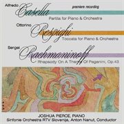 Casella, Resphighi & Rachmaninoff : Works For Piano & Orchestra cover image