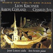 Kirchner, Copland & Ives : Music For Violin & Piano cover image