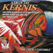 Kernis : The Four Seasons Of Future Cuisine, Before Sleep And Dreams, Air, & Meditation cover image