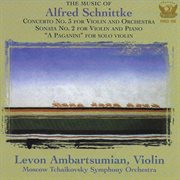Schnittke : Concerto No. 3 For Violin And Chamber Orchestra, Violin Sonata No. 2 & "A Paganini" cover image