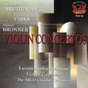 Arutiunian, Vasks, & Bronner : Violin Concertos cover image