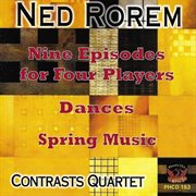 Rorem : 9 Episodes For Four Players, Dances, & Spring Music cover image