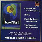 Dahl : Concerto For Alto Saxophone, Hymn, Music For Brass Instruments & The Tower Of Saint Barbara cover image