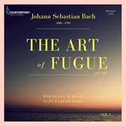 Bach : The Art Of Fugue, Bwv 1080, Vol. 1 cover image