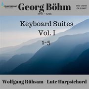 Böhm : Keyboard Suites Nos. 1-5, Vol. 1 cover image