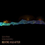 Sean Friar : Before And After cover image